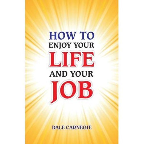 How to Enjoy Your Life and Your Job -- Dale Carnegie - Picture 1 of 1